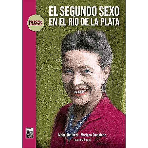 El segundo sexo en el Río de la Plata / Historia Urgente Bd.87, Mabel Bellucci, Mariana Smaldone