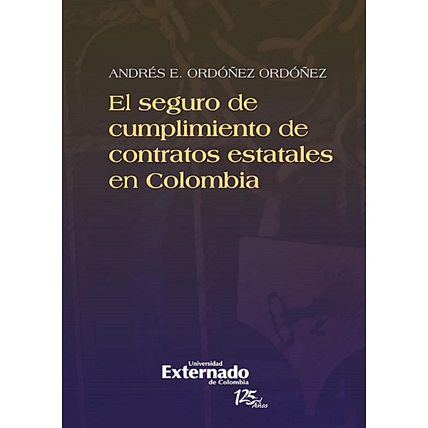 El seguro de cumplimiento de contratos estatales en colombia, Andrés Eloy Ordóñez Ordóñez