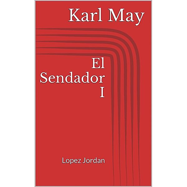 El Sendador I. Lopez Jordan, Karl May