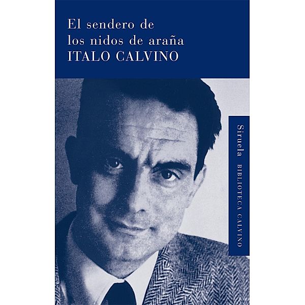 El sendero de los nidos de araña / Biblioteca Italo Calvino Bd.23, Italo Calvino