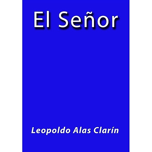 El Señor, Leopoldo Alas Clarín
