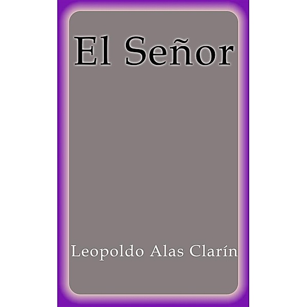 El Señor, Leopoldo Alas Clarín