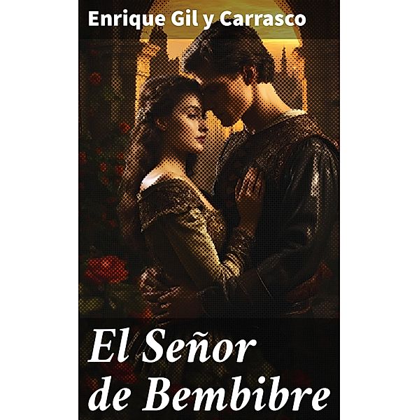 El Señor de Bembibre, Enrique Gil Y Carrasco