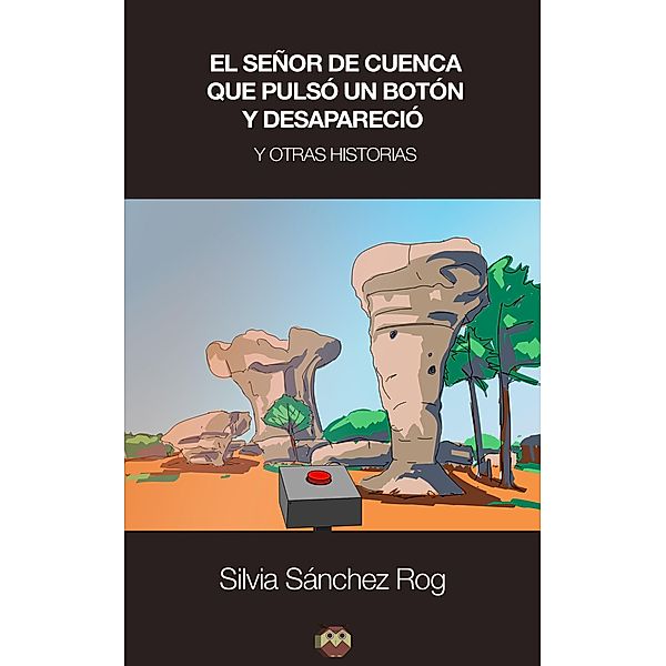 El señor de Cuenca que pulsó un botón y desapareció, Silvia Sánchez Rog