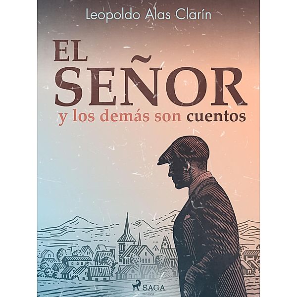 El señor y los demás son cuentos, Leopoldo Alas Clarín