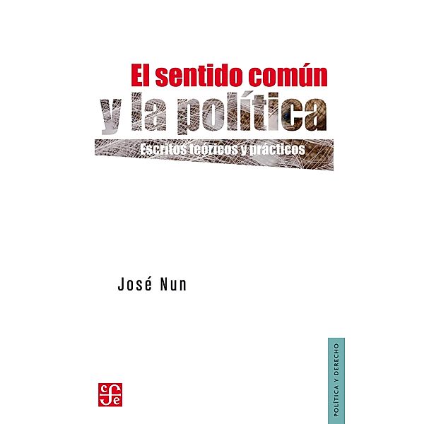 El sentido común y la política / Política y derecho, José Nun