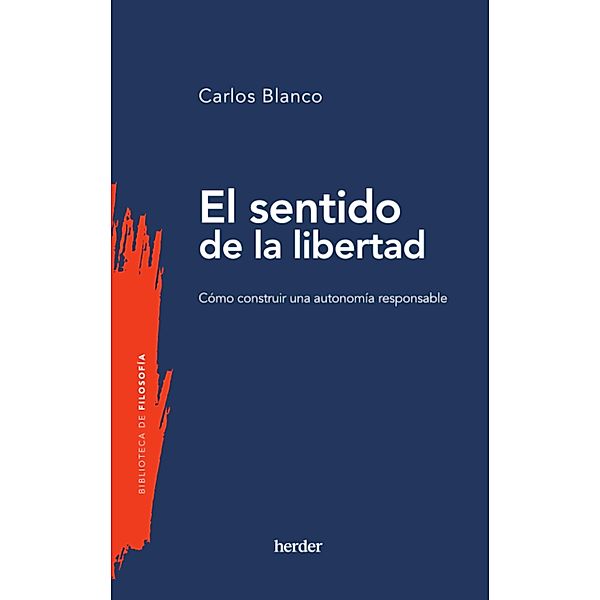 El sentido de la libertad / Biblioteca de Filosofía, Carlos Blanco