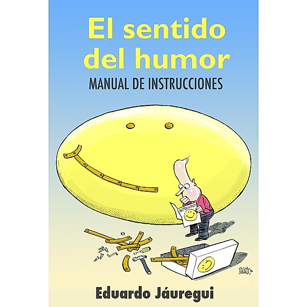 El sentido del humor: manual de instrucciones / Eduardo Jauregui, Eduardo Jauregui