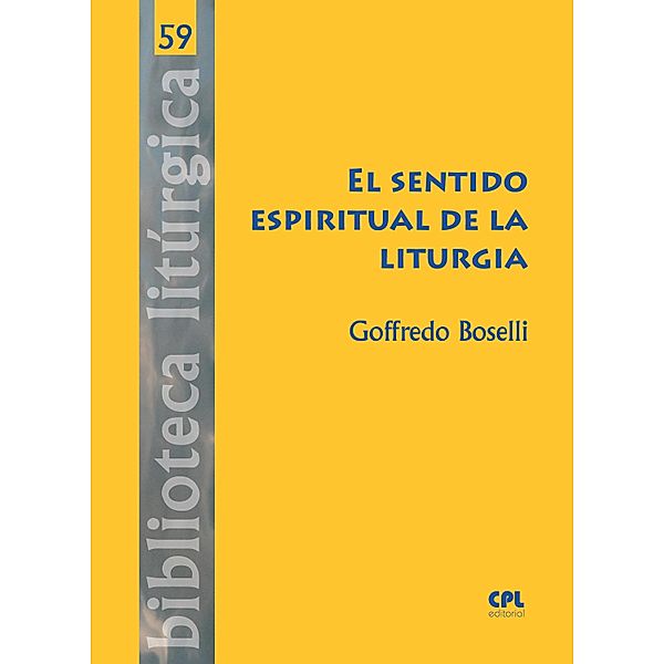 El sentido espiritual de la liturgia / Biblioteca litúrgica Bd.59, Goffredo Boselli