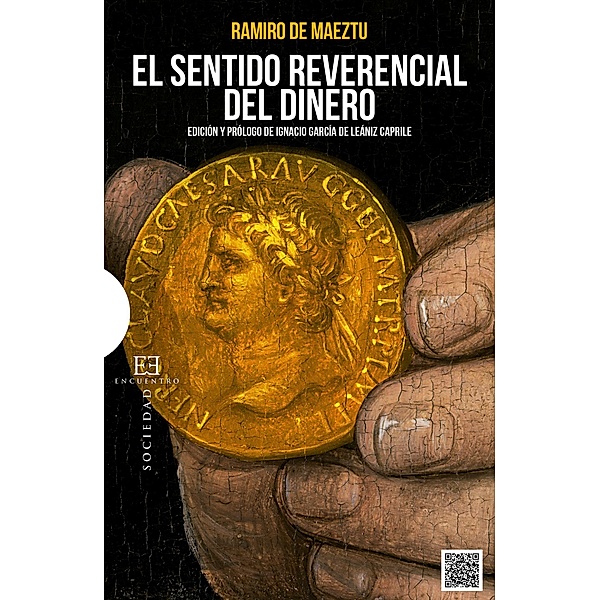 El sentido reverencial del dinero / Ensayos, Ramiro De Maeztu