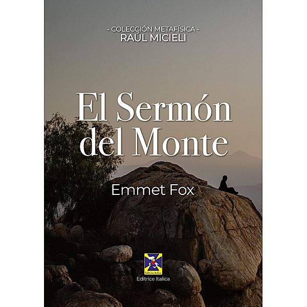 El sermón del monte, Emmet Fox, Raúl Micieli, Editrice Italica