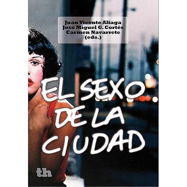 El sexo de la ciudad, Juan Vicente Aliaga, José Miguel G. Cortés, Carmen Navarrete