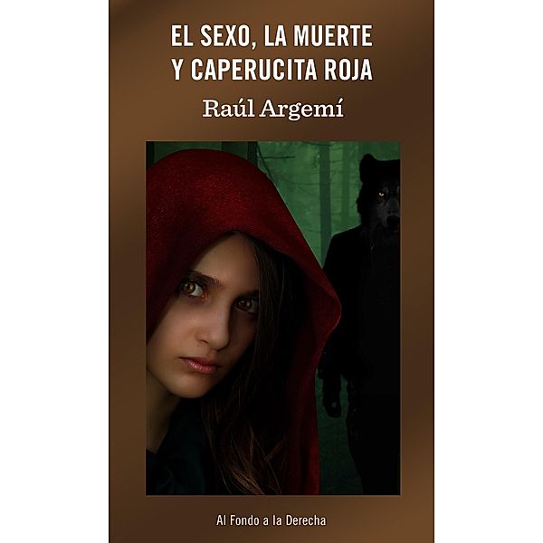 El sexo, la muerte y Caperucita Roja, Raúl Argemí