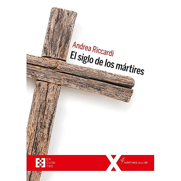 El siglo de los mártires / 100XUNO Bd.37, Andrea Riccardi