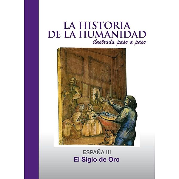 El Siglo de Oro / La Historia de la Humanidad ilustrada paso a paso