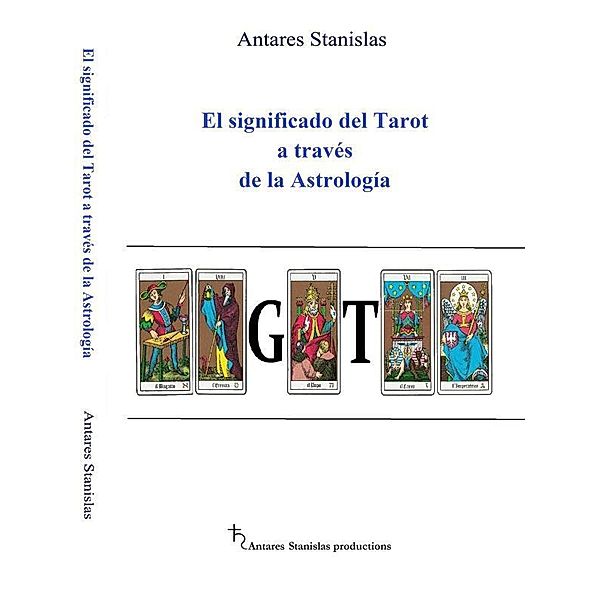 El significado del Tarot a través de la Astrología, Antares Stanislas