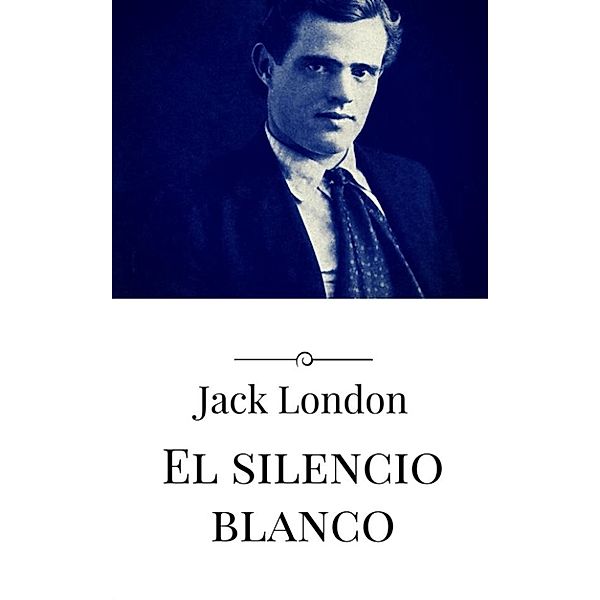 El silencio blanco, Jack London