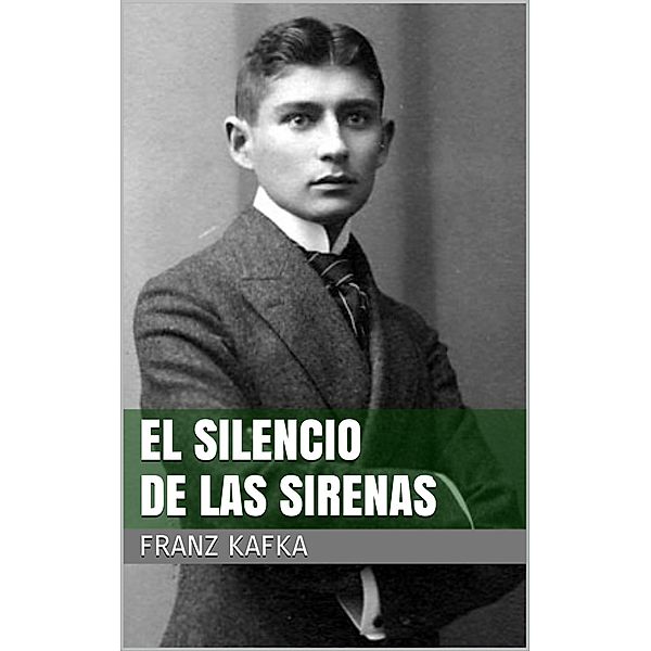 El silencio de las sirenas, Franz Kafka