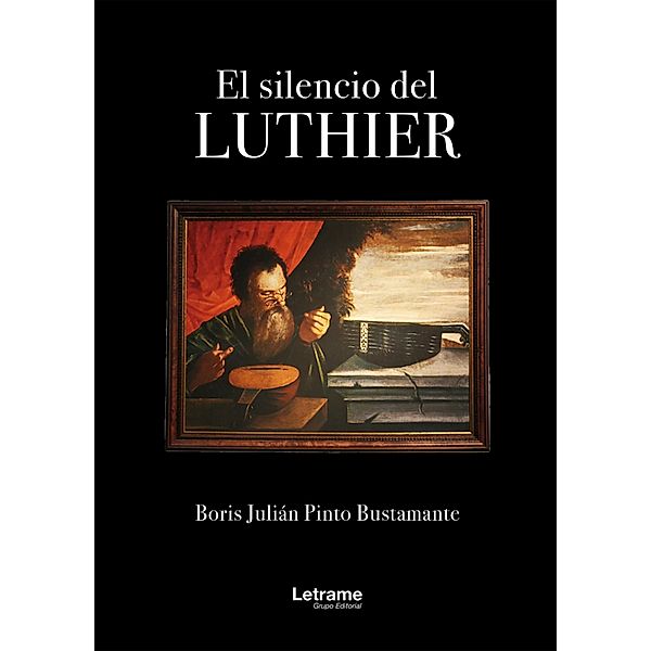 El silencio de Luthier, Boris Julián Pinto Bustamante