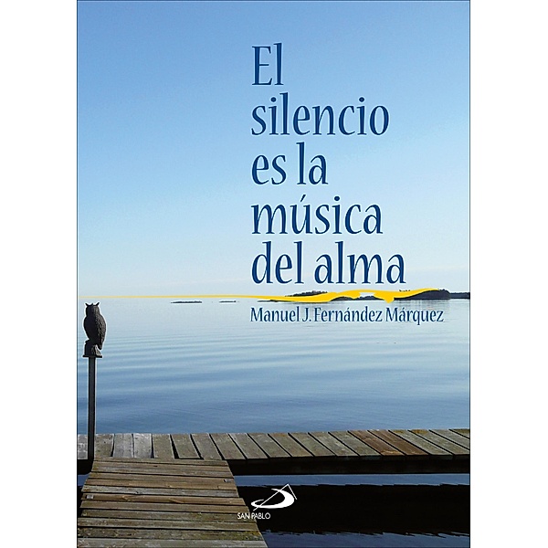 El silencio es la música del alma / Fe e imagen, Manuel José Fernández Márquez