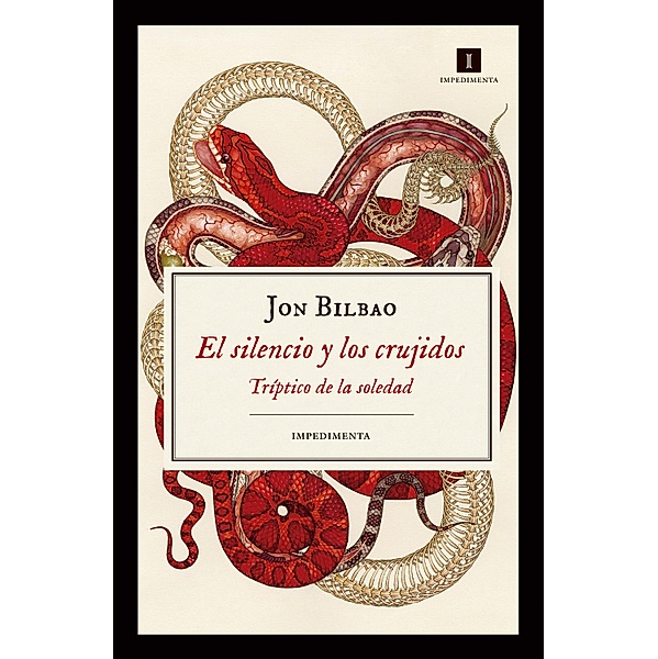 El silencio y los crujidos / Impedimenta Bd.173, Jon Bilbao Lopategui
