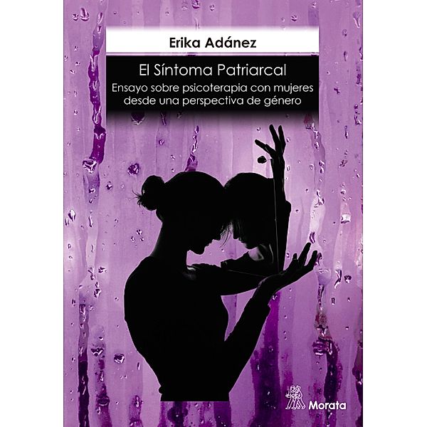 El síntoma patriarcal. Ensayo sobre psicoterapia con mujeres desde una perspectiva de género, Erika Adánez Redondo