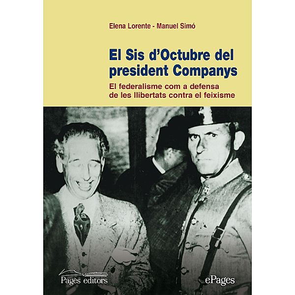 El sis d'octubre del president Companys / ePages, Elena Lorente, Manuel Simó
