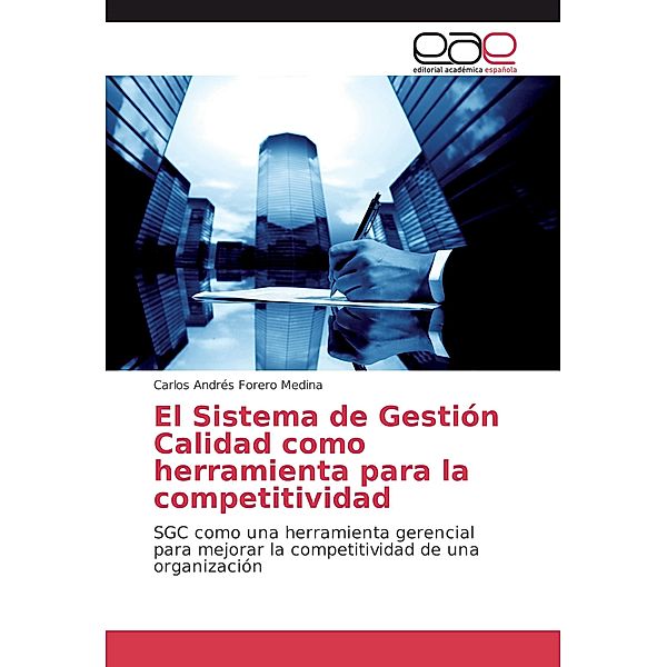 El Sistema de Gestión Calidad como herramienta para la competitividad, Carlos Andrés Forero Medina