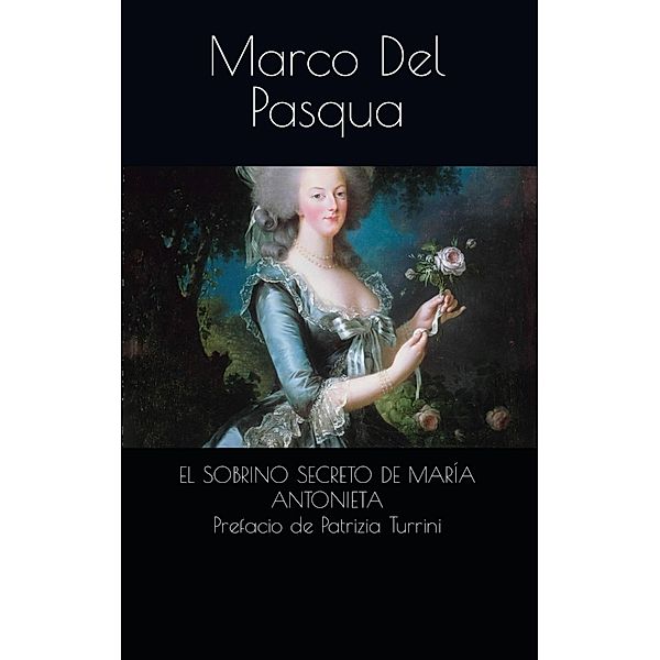 El sobrino secreto de Maria Antonieta, Marco Del Pasqua