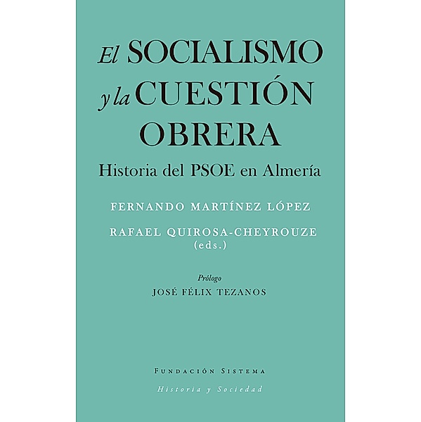El socialismo y la cuestión obrera / Historia y Sociedad, Fernando Martínez López, Rafael Quirosa-Cheyrouze Y Muñoz