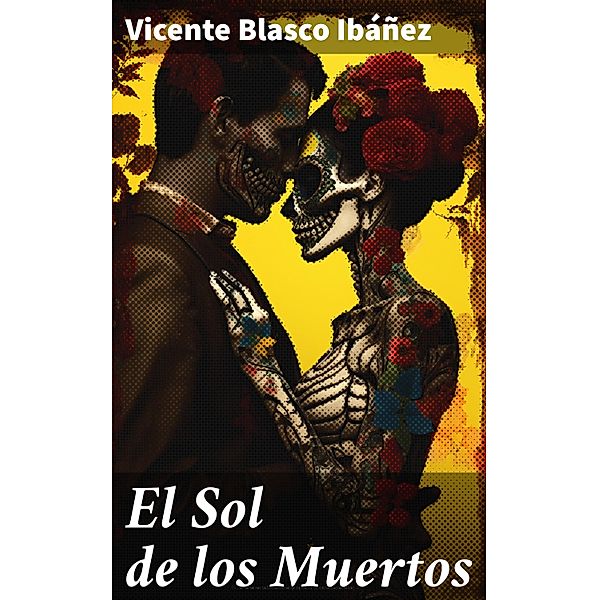 El Sol de los Muertos, Vicente Blasco Ibáñez