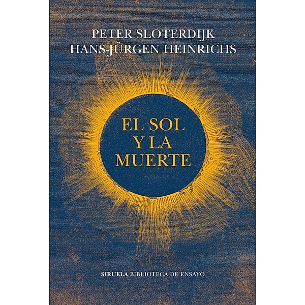 El Sol y la muerte / Biblioteca de Ensayo / Serie mayor Bd.111, Hans-Jürgen Heinrichs, Peter Sloterdijk