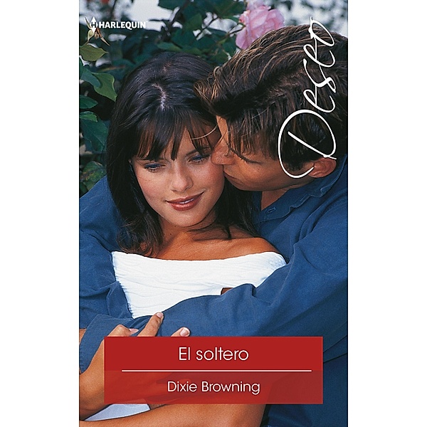 El soltero / Deseo, Dixie Browning