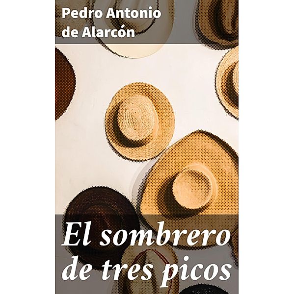 El sombrero de tres picos, Pedro Antonio de Alarcón