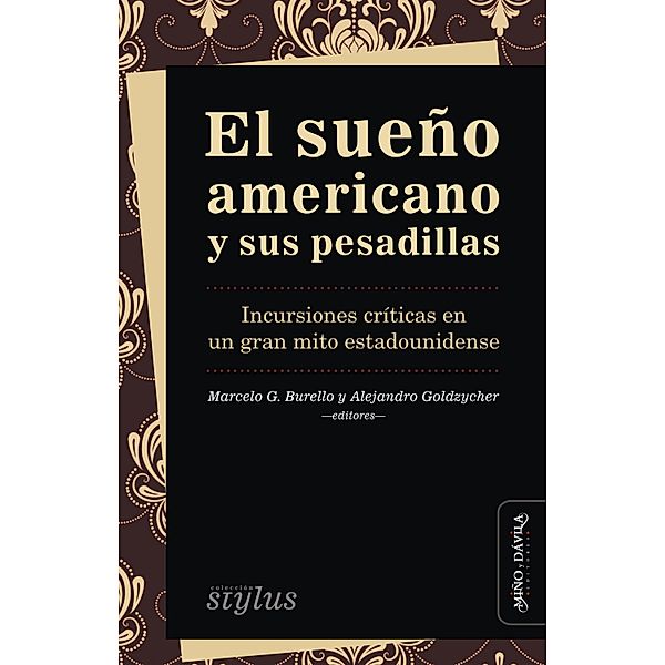 El sueño americano y sus pesadillas / Stylus, Marcelo G. Burello, Alejandro Goldzycher