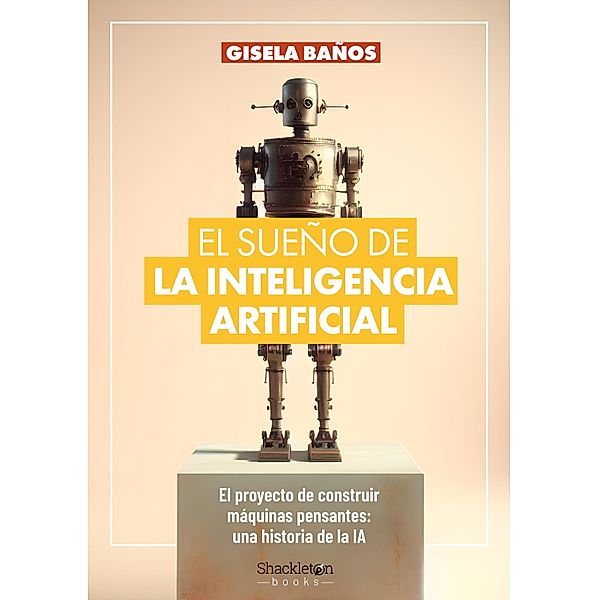 El sueño de la Inteligencia Artificial / Shackleton Books, Gisela Baños