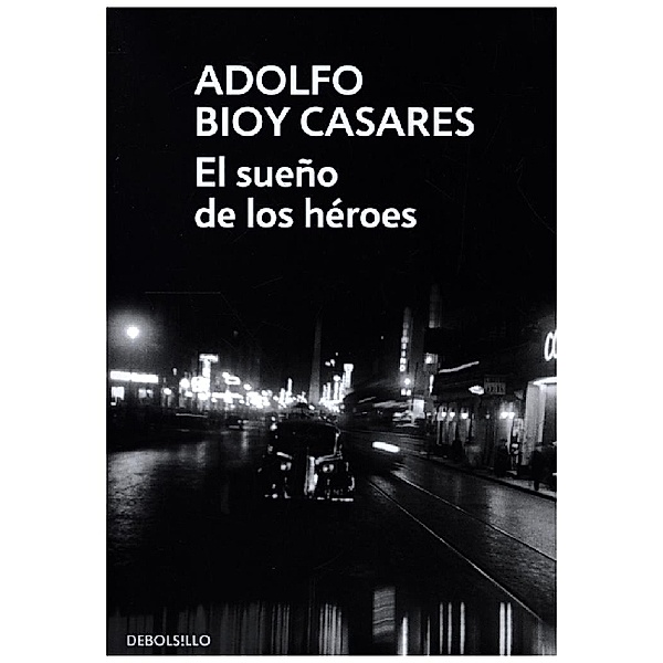 El sueño de los heroes, Adolfo Bioy Casares