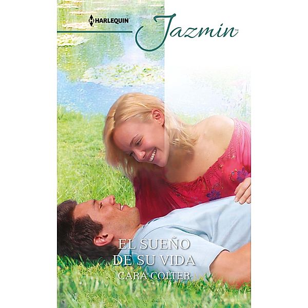 El sueño de su vida / Jazmín Bd.2, Cara Colter