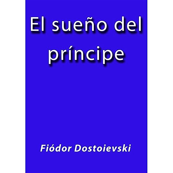 El sueño del principe, Fiódor Dostoievski