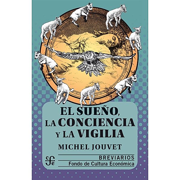 El sueño, la conciencia y la vigilia / Breviarios, Michel Jouvet