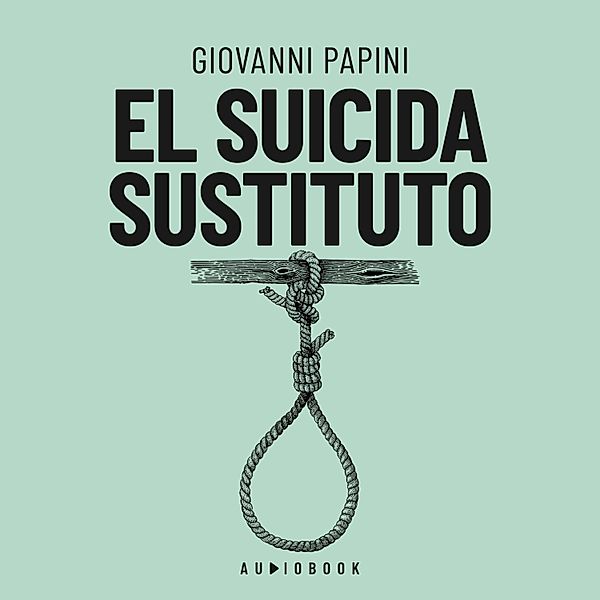 El suicida sustituto, Giovanni Papini
