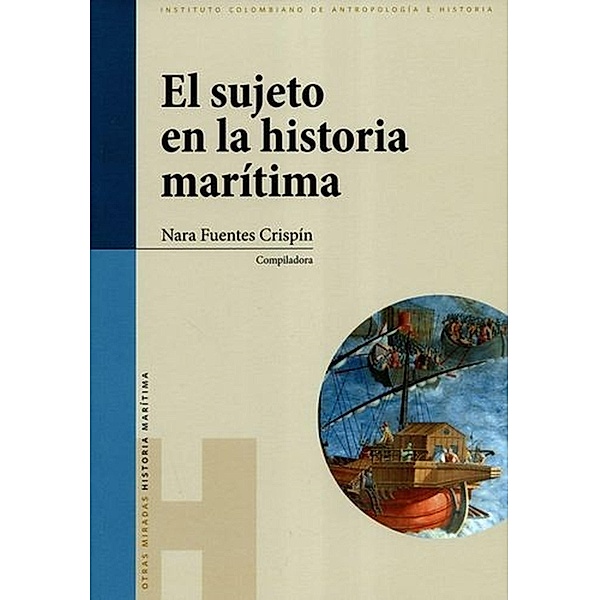 El sujeto en la historia marítima / Otras Miradas Serie Historia, Nara Fuentes Crispin