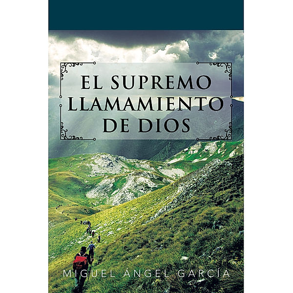 El Supremo Llamamiento De Dios, Miguel Ángel García