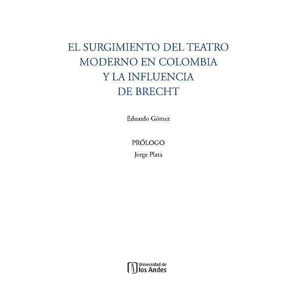 El surgimiento del Teatro Moderno en Colombia y la influencia de Brecht, Eduardo Gómez Patarroyo