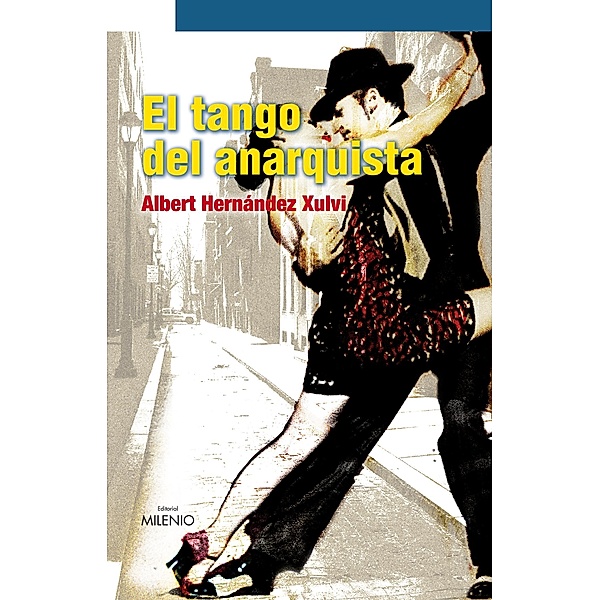 El tango del anarquista / Narrativa Bd.33, Albert Hernández Xulvi