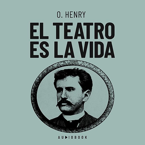 El teatro es la vida, O. Henry