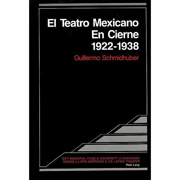 El Teatro Mexicano En Cierne 1922 - 1938, Guillermo Schmidhuber