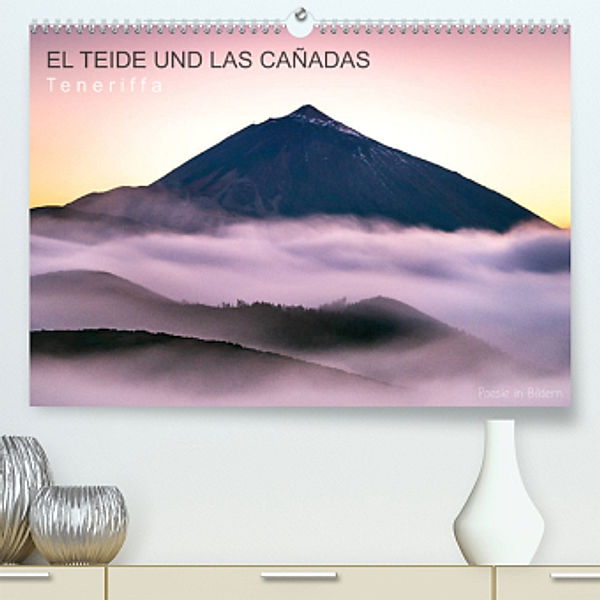 EL TEIDE UND LAS CAÑADAS - Teneriffa (Premium, hochwertiger DIN A2 Wandkalender 2022, Kunstdruck in Hochglanz), Raico Rosenberg