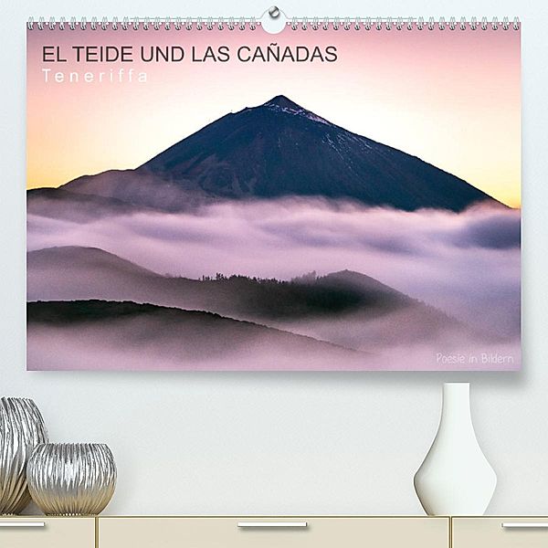 EL TEIDE UND LAS CAÑADAS - Teneriffa (Premium, hochwertiger DIN A2 Wandkalender 2023, Kunstdruck in Hochglanz), Raico Rosenberg