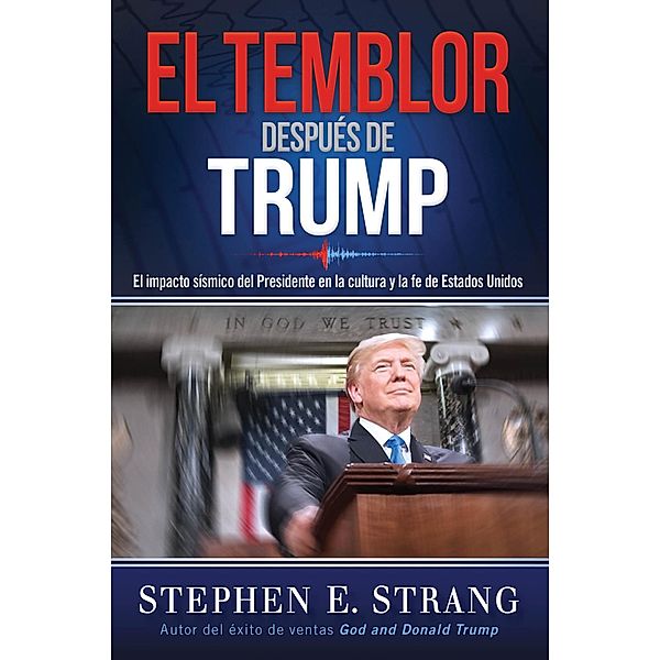 El temblor despues de Trump / Trump Aftershock, Stephen E. Strang
